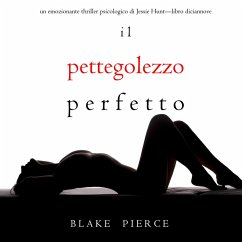 Il Pettegolezzo Perfetto (Un emozionante thriller psicologico di Jessie Hunt—Libro Diciannove) (MP3-Download) Cover Il Pettegolezzo Perfetto (Un emozionante thriller psicologico di Jessie Hunt—Libro Diciannove) (MP3-Download)