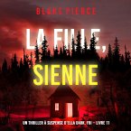 La fille, sienne (Un Thriller à Suspense d'Ella Dark, FBI – Livre 11) (MP3-Download)