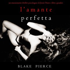 L'Amante Perfetta (Un emozionante thriller psicologico di Jessie Hunt—Libro Quindici) (MP3-Download) - Pierce, Blake