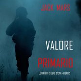 Valore Primario: Le Origini di Luke Stone—Libro #5 (un Action Thriller) (MP3-Download) Valore Primario: Le Origini di Luke Stone—Libro #5 (un Action Thriller) (MP3-Download)