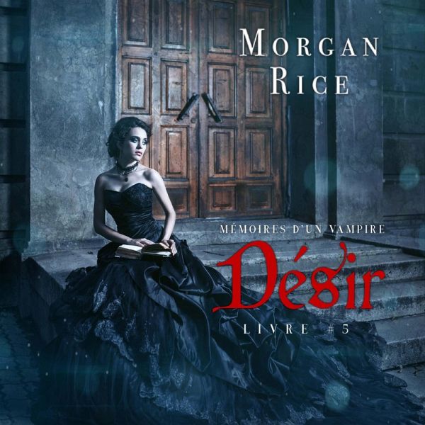 Désir: Mémoires d'un Vampire – Livre Cinq (MP3-Download) Désir: Mémoires d'un Vampire – Livre Cinq (MP3-Download)