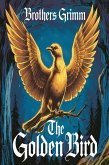 The Golden Bird (illustrated) (eBook, ePUB) The Golden Bird (illustrated) (eBook, ePUB)