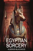 EGYPTIAN SORCERY (illustrated) (eBook, ePUB) EGYPTIAN SORCERY (illustrated) (eBook, ePUB)