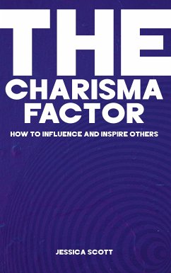 Cover The Charisma Factor - How to Influence and Inspire Others (eBook, ePUB)