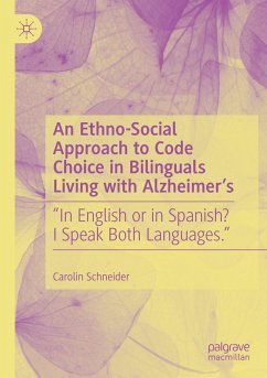 An Ethno-Social Approach to Code Choice in Bilinguals Living with Alzheimer's - Schneider, Carolin