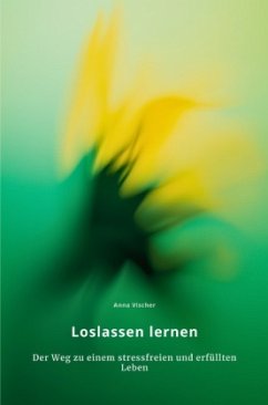 Loslassen lernen - Vischer, Anna