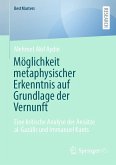 Möglichkeit metaphysischer Erkenntnis auf Grundlage der Vernunft (eBook, PDF)