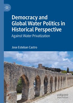 Democracy and Global Water Politics in Historical Perspective (eBook, PDF) Democracy and Global Water Politics in Historical Perspective (eBook, PDF)