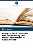 Analyse des Potenzials der Entwicklung des ländlichen Raums in Südmünchen Analyse des Potenzials der Entwicklung des ländlichen Raums in Südmünchen