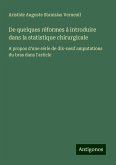 De quelques réformes à introduire dans la statistique chirurgicale De quelques réformes à introduire dans la statistique chirurgicale