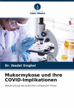 Mukormykose und ihre COVID-Implikationen - Singhal, Ibadat