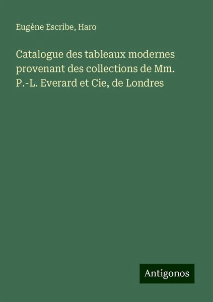 Catalogue des tableaux modernes provenant des collections de Mm. P.-L. Everard et Cie, de Londres