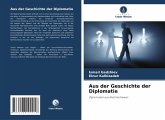 Aus der Geschichte der Diplomatie Aus der Geschichte der Diplomatie
