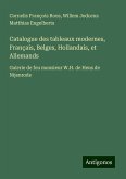 Catalogue des tableaux modernes, Français, Belges, Hollandais, et Allemands Catalogue des tableaux modernes, Français, Belges, Hollandais, et Allemands