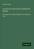 A propos de l'exécution du Messie de Händel A propos de l'exécution du Messie de Händel