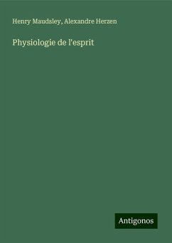 Physiologie de l'esprit - Maudsley, Henry; Herzen, Alexandre