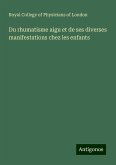 Du rhumatisme aigu et de ses diverses manifestations chez les enfants