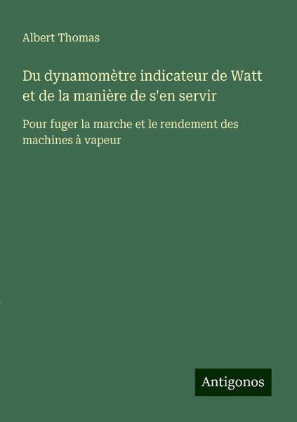 Du dynamomètre indicateur de Watt et de la manière de s'en servir