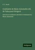 Confession de Marie-Antoinette à M. de Talleyrand-Périgord Confession de Marie-Antoinette à M. de Talleyrand-Périgord