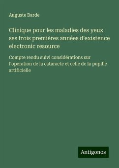 Clinique pour les maladies des yeux ses trois premières années d'existence electronic resource - Barde, Auguste