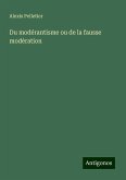 Du modérantisme ou de la fausse modération Du modérantisme ou de la fausse modération
