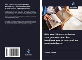 Gids voor PR-masterclasses voor gevorderden - Een handboek voor promovendi en masterstudenten Gids voor PR-masterclasses voor gevorderden - Een handboek voor promovendi en masterstudenten