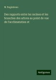 Des rapports entre les racines et les branches des arbres au point de vue de l'acclimatation et Des rapports entre les racines et les branches des arbres au point de vue de l'acclimatation et