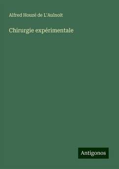 Chirurgie expérimentale - L'Aulnoit, Alfred Houzé de