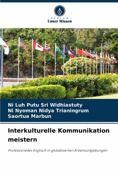 Interkulturelle Kommunikation meistern - Widhiastuty, Ni Luh Putu Sri; Trianingrum, Ni Nyoman Nidya; Marbun, Saortua