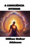 A Consciência Interior (traduzido) (eBook, ePUB) A Consciência Interior (traduzido) (eBook, ePUB)