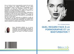 QUEL REGARD FACE À LA PORNOGRAPHIE ET LA MASTURBATION ? QUEL REGARD FACE À LA PORNOGRAPHIE ET LA MASTURBATION ?