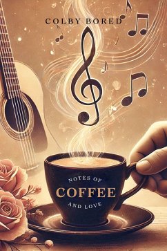 Notes of Coffee and Love (eBook, ePUB) - Bored, Colby