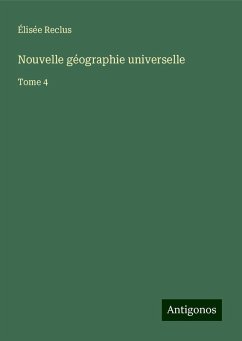 Nouvelle géographie universelle - Reclus, Élisée