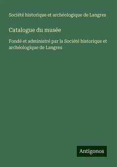 Catalogue du musée - Société historique et archéologique de Langres