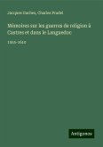 Mémoires sur les guerres de religion à Castres et dans le Languedoc Mémoires sur les guerres de religion à Castres et dans le Languedoc