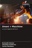 Umani + Macchine: Umani + Macchine: