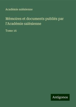 Mémoires et documents publiés par l'Académie salésienne - Académie salésienne