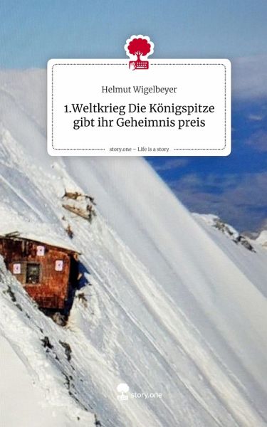 1.Weltkrieg Die Königspitze gibt ihr Geheimnis preis. Life is a Story - story.one