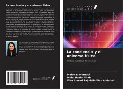 La conciencia y el universo físico - Monzavi, Mehrnaz; Shah, Mohd Hazim; Wan Abdullah, Wan Ahmad Tajuddin