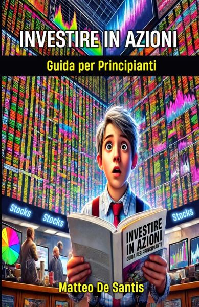 Investire in Azioni: Guida per Principianti (Educazione Finanziaria) (eBook, ePUB)