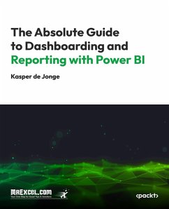 The Absolute Guide to Dashboarding and Reporting with Power BI (eBook, ePUB) - Books, MrExcel's Holy Macro!; Jonge, Kasper de