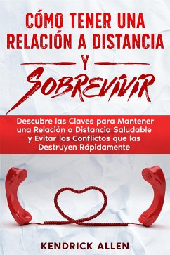 Cómo Tener una Relación a Distancia y Sobrevivir (eBook, ePUB) - Allen, Kendrick