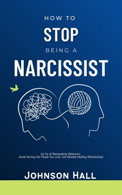 How to Stop Being a Narcissist (eBook, ePUB) - Johnson, Hall