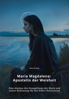 Maria Magdalena: Apostelin der Weisheit (eBook, ePUB) - Gruber, Hans