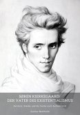 Søren Kierkegaard: Der Vater des Existentialismus (eBook, ePUB) Søren Kierkegaard: Der Vater des Existentialismus (eBook, ePUB)