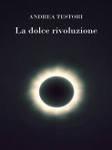 La dolce rivoluzione (eBook, ePUB) La dolce rivoluzione (eBook, ePUB)