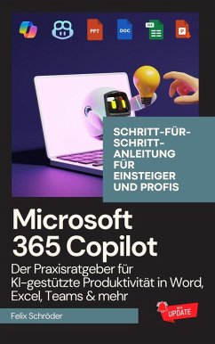 Cover Microsoft 365 Copilot: Der Praxisratgeber für KI-gestützte Produktivität in Word, Excel, Teams & mehr - Schritt-für-Schritt-Anleitung für Einsteiger und Profis (KI einfach erklärt) (eBook, ePUB)