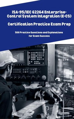 ISA-95/IEC 62264 Enterprise-Control System Integration (E-CS) Practice Exam Prep (eBook, ePUB) - Brown, Steve