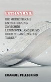 Euthanasie: Die Medizinische Entscheidung Zwischen Lebensverlängerung Oder Zulassung Des Todes (Zwischen Leben und Tod: Die Kontroversesten Debatten der Medizin) (eBook, ePUB) Euthanasie: Die Medizinische Entscheidung Zwischen Lebensverlängerung Oder Zulassung Des Todes (Zwischen Leben und Tod: Die Kontroversesten Debatten der Medizin) (eBook, ePUB)