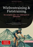 Wielrentraining & Fietstraining: De complete gids voor wielersport en wielrennen (eBook, ePUB)
